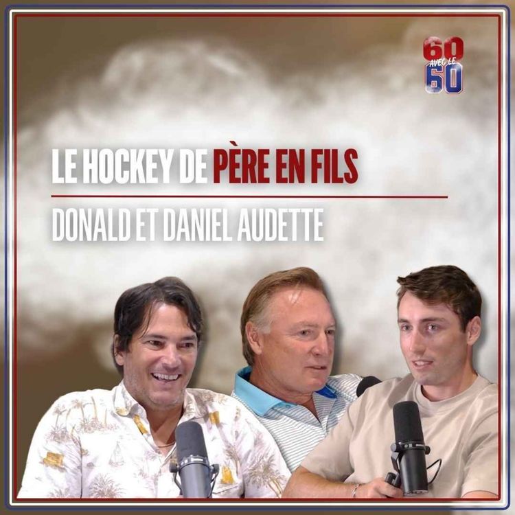 cover art for 60 avec le 60 - EP13 - Donald et Daniel Audette: Le hockey de père en fils