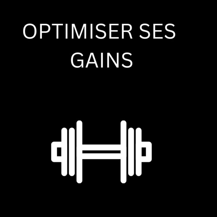cover art for Optimiser Ses Gains Grâce À L'entraînement 