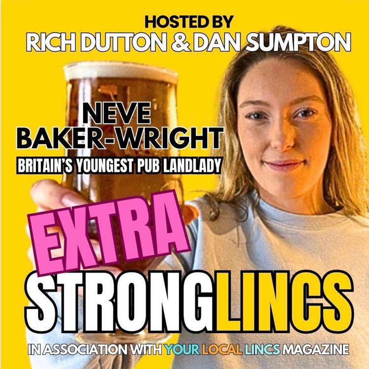 cover art for Extra Strong Lincs with Neve Baker-Wright: Britain’s Youngest Pub Landlady