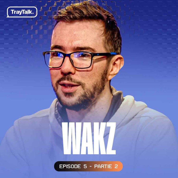 cover art for La création de Solary, Vie Pro & Perso, financiers & anecdotes - TrayTalk avec Wakz (Partie 2)