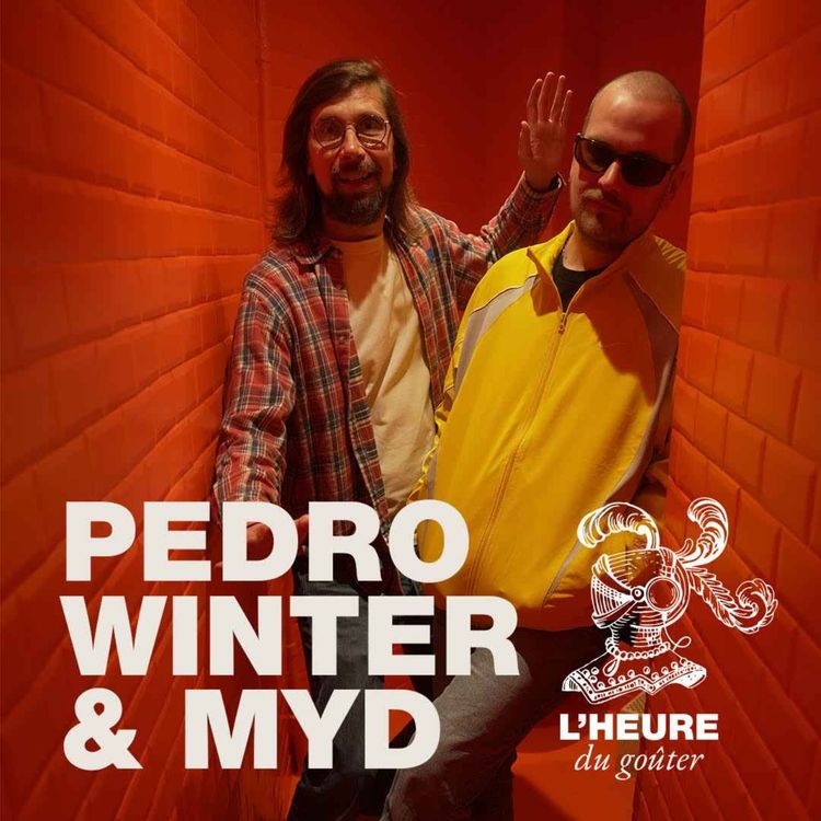 cover art for EP01 : Pedro Winter invite Myd à prendre le goûter