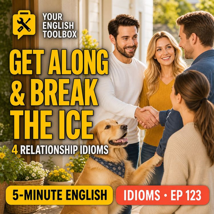 cover art for Get Along, Break the Ice & More: 4 Relationship Idioms