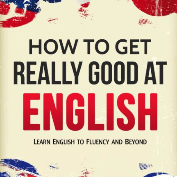 cover art for How People Actually Get Good at English (Without Studying All the Time)