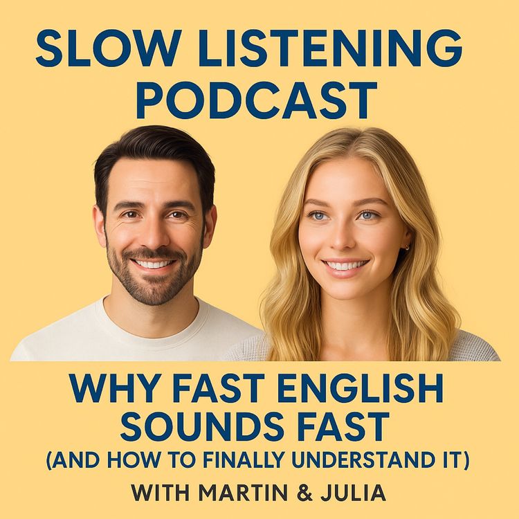 cover art for Slow Listening Podcast — Why Fast English Sounds Fast (and How to Finally Understand It)