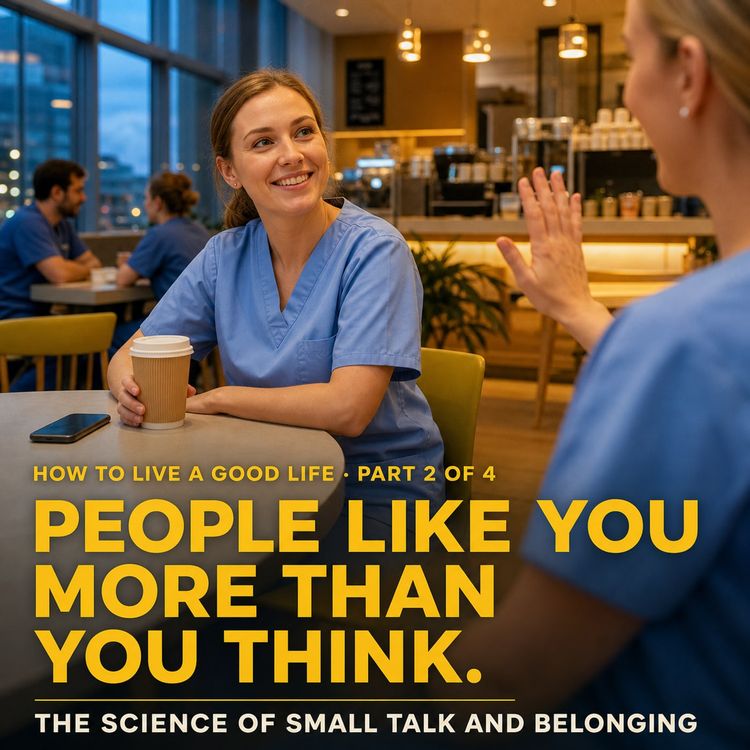 cover art for Why People Like You More Than You Think | How to Live a Good Life, Part 2
