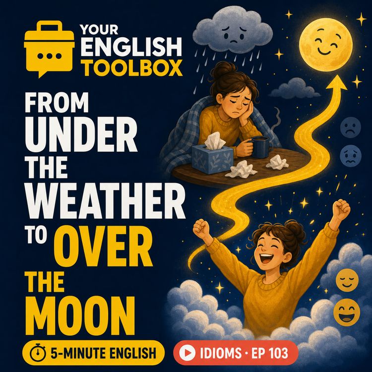 cover art for From Under the Weather to Over the Moon: 4 Feeling Idioms