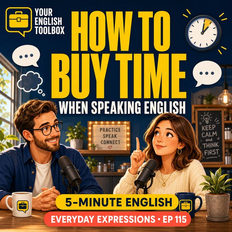 cover art for How to Buy Time When Speaking English: 4 Natural Expressions