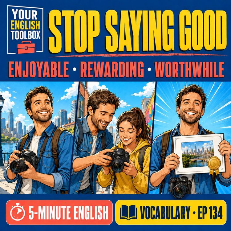 cover art for Stop Saying “Good”: Enjoyable, Rewarding or Worthwhile?