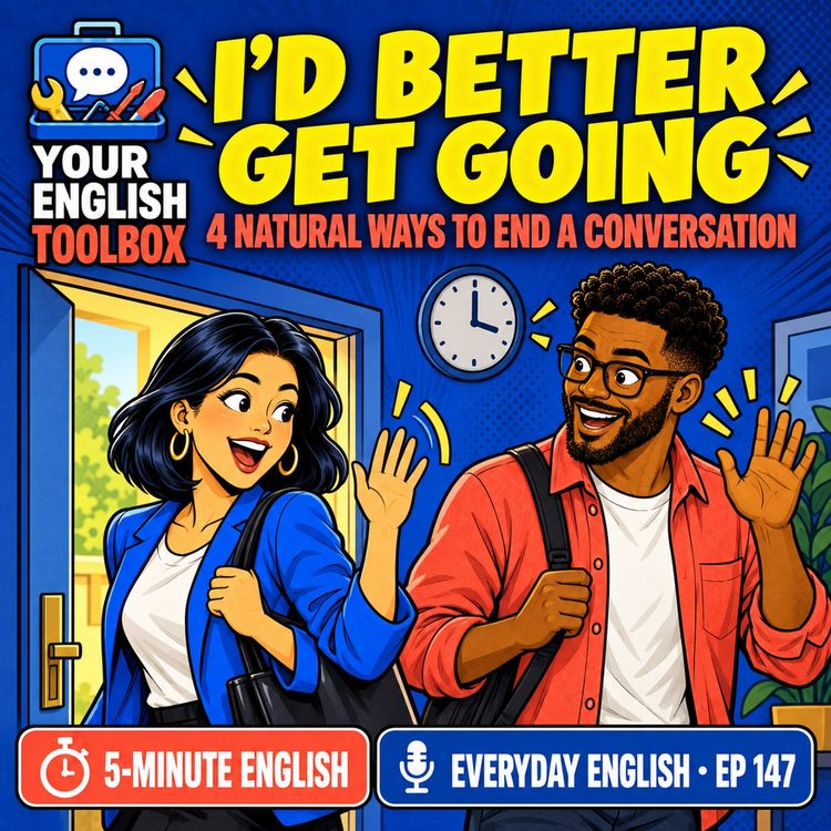 cover art for I’d Better Get Going: 4 Natural Ways to End a Conversation