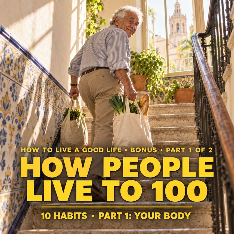 cover art for 10 Habits of People Who Live to 100 | Part 1: Your Body