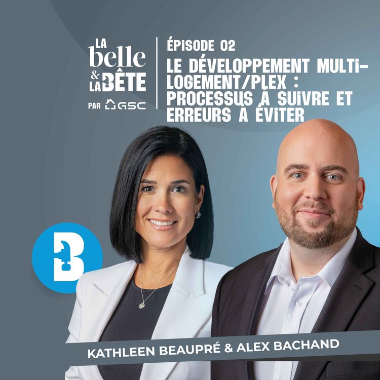 cover art for Développement multi-logement/plex : processus à suivre et erreurs à éviter - La Belle & la Bête #2