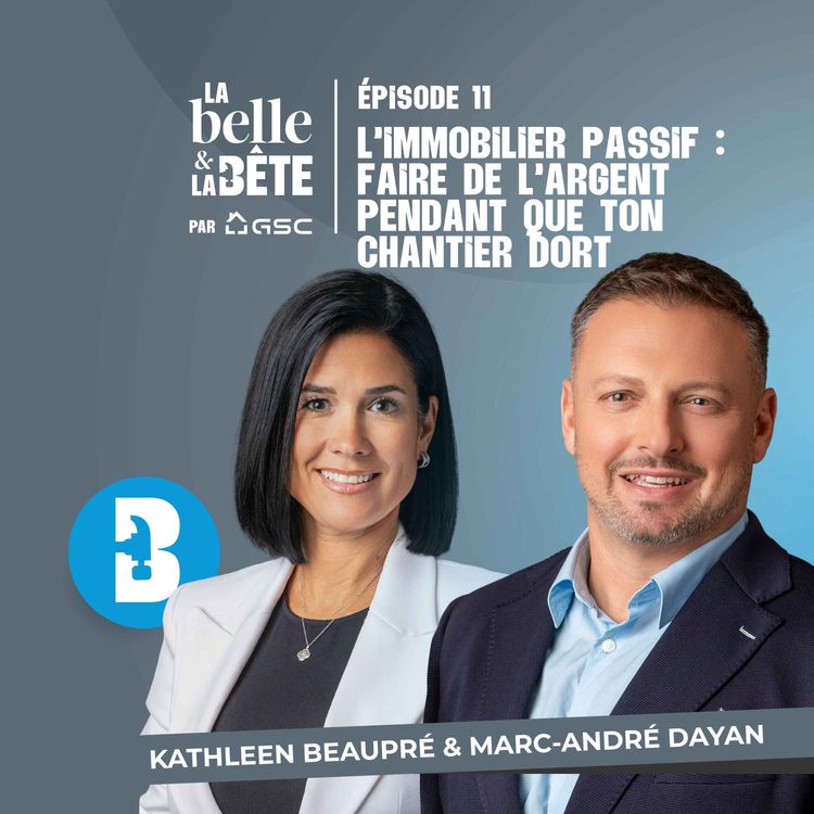 cover art for L’immobilier passif : faire de l’argent pendant que ton chantier dort - La Belle et la bête #11