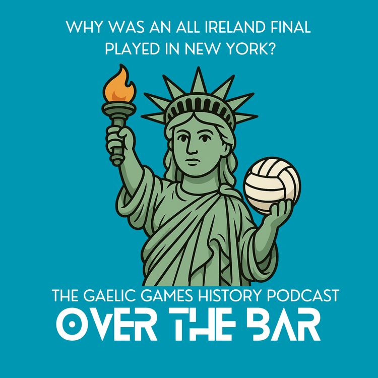 cover art for Why Was An All Ireland Final Played In New York?
