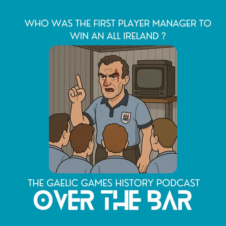 cover art for Who Was The First Player Manager To Win An All Ireland?