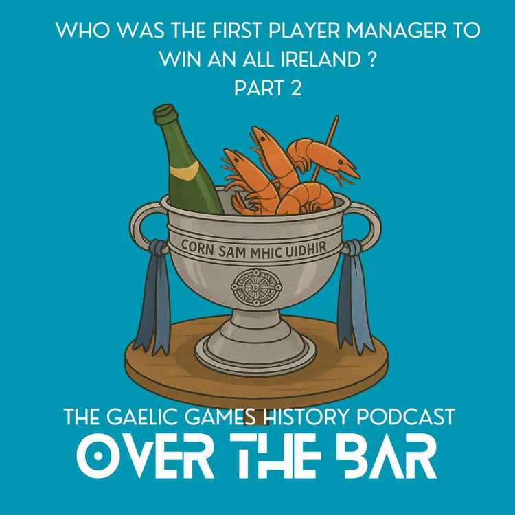 cover art for Who Was The First Player Manager To Win An All Ireland? Part 2