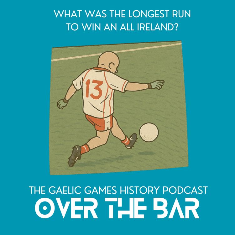 cover art for What Was The Longest Run To Win An All Ireland?