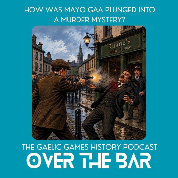 cover art for How Was Mayo GAA Plunged Into A Murder Mystery?