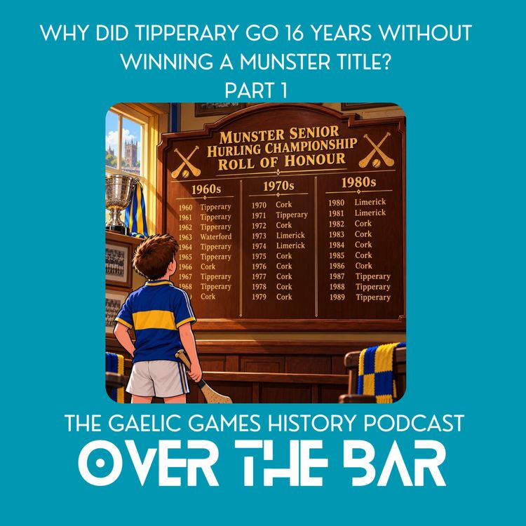 cover art for Why Did Tipperary Go 16 Years Without Winning A Munster Title? Part 1