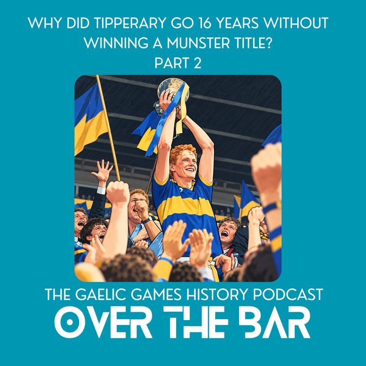 cover art for Why Did Tipperary Go 16 Years Without Winning A Munster Title? Part 2