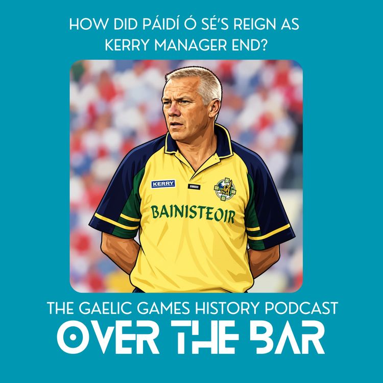 cover art for How Did Páidí Ó Sé's Reign As Kerry Manager End?