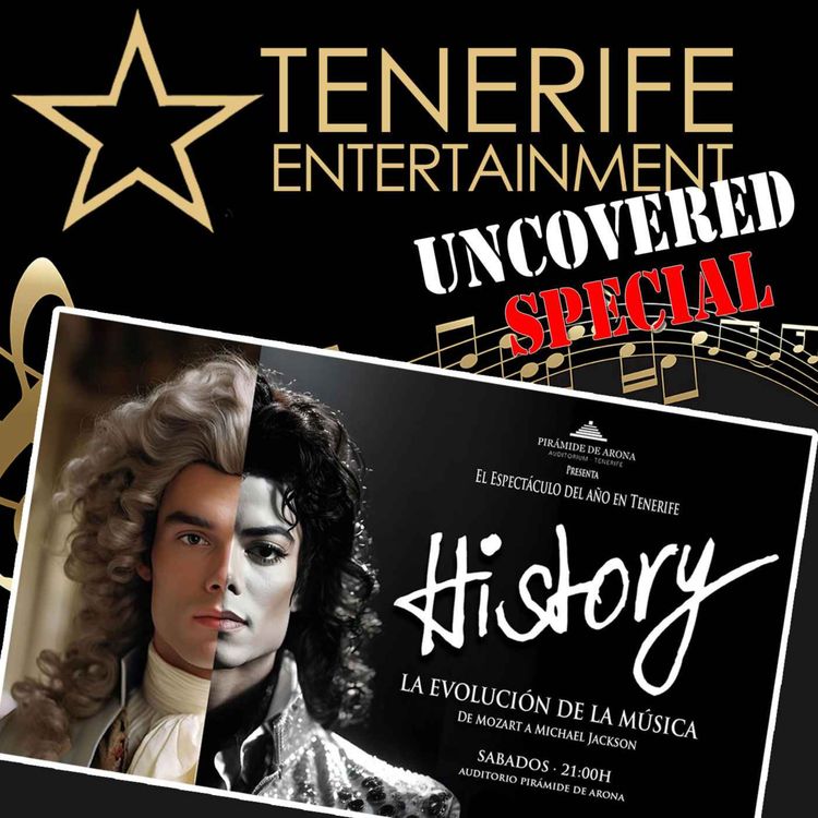 cover art for A Tenerife Entertainment Uncovered SPECIAL - All about History The Show... the biggest theatre show in Tenerife!