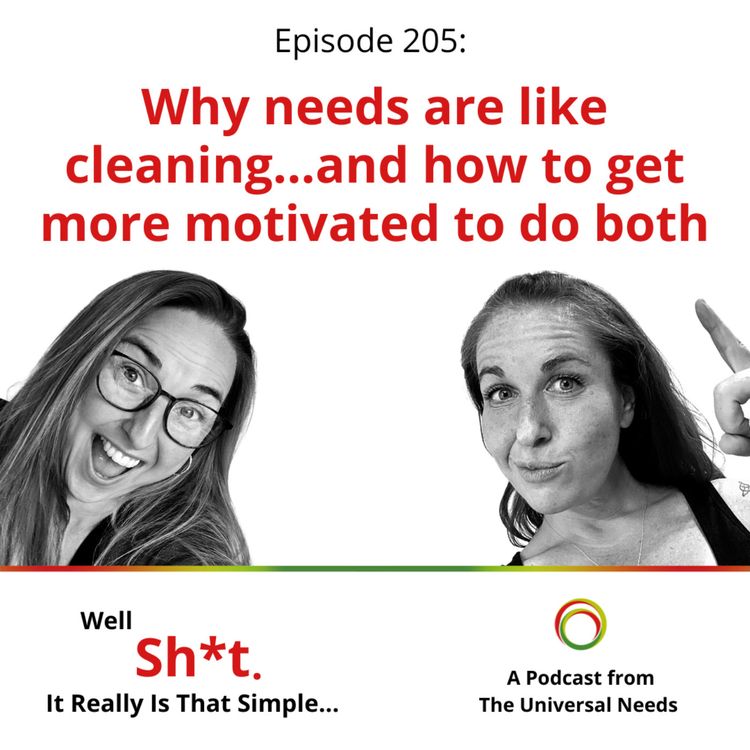cover art for Episode 205 - Why needs are like cleaning, and how to get more motivated to do both