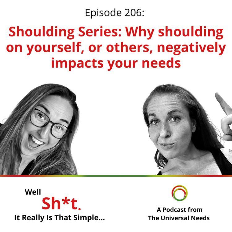 cover art for Episode 206 - Shoulding Series - Why shoulding on yourself, or others, negatively impacts your needs