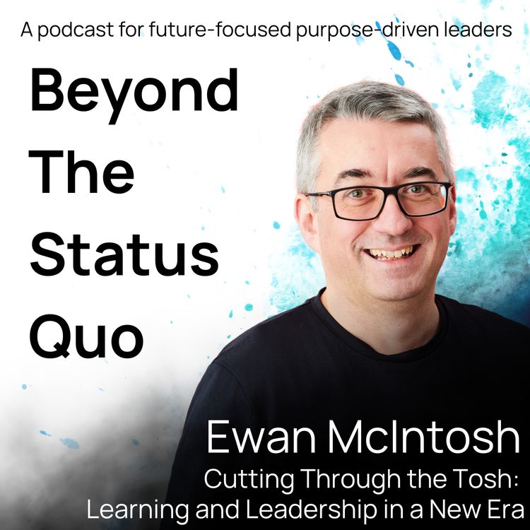 cover art for Ewan McIntosh- Cutting Through The Tosh: Learning and Leading in a New Era