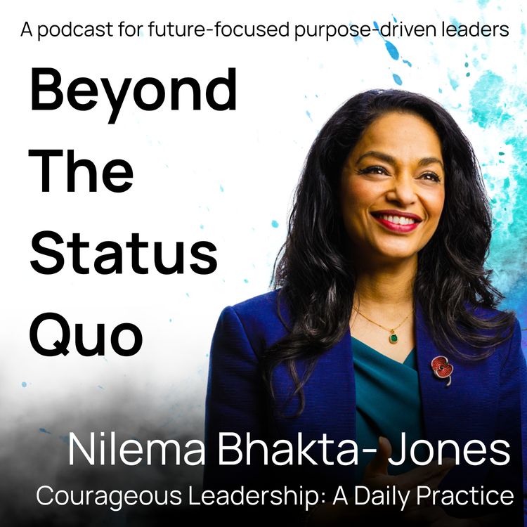 cover art for Nilema Bhakta-Jones - Courageous Leadership: A Daily Practice