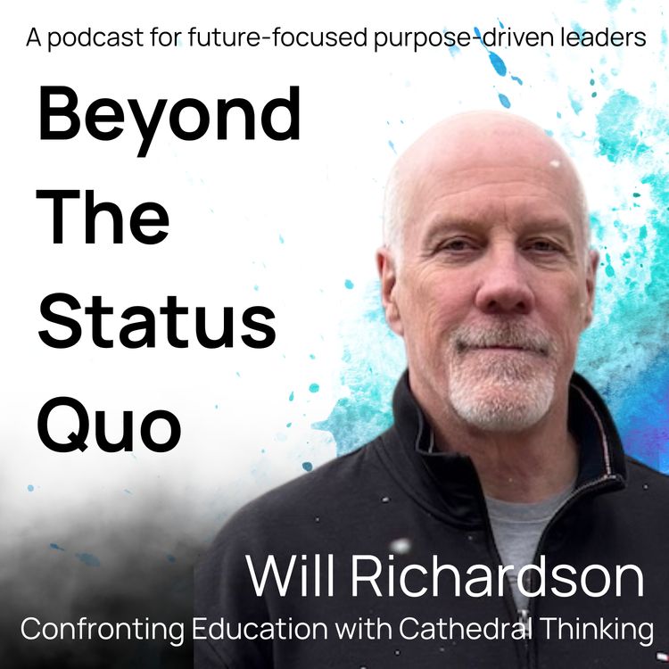 cover art for Will Richardson- Confronting Education with Cathedral Thinking