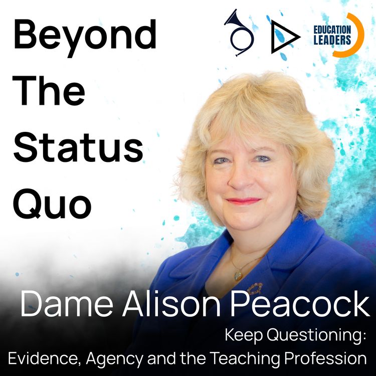 cover art for Dame Alison Peacock- Keep Questioning: Evidence Agency and the Teaching Profession