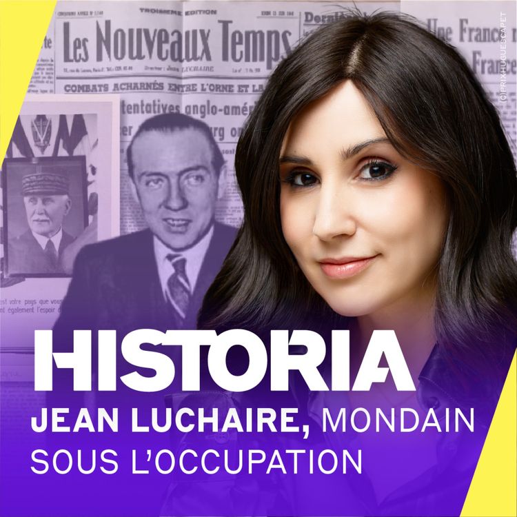 cover art for Collaboration : Jean Luchaire, patron de presse au service des nazis et roi du Paris mondain sous l’Occupation [4/4] – La traque des collaborationnistes à la Libération – Entretien avec Fabrice Grenard