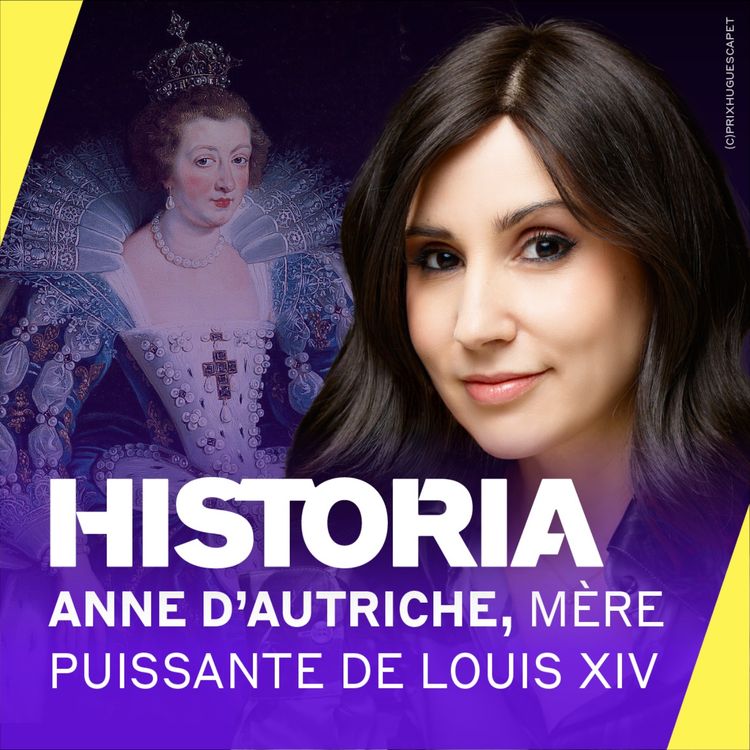 cover art for Anne d'Autriche : une mère puissante qui protégea le trône de son fils Louis XIV [1/4] - Une princesse espagnole pour la France
