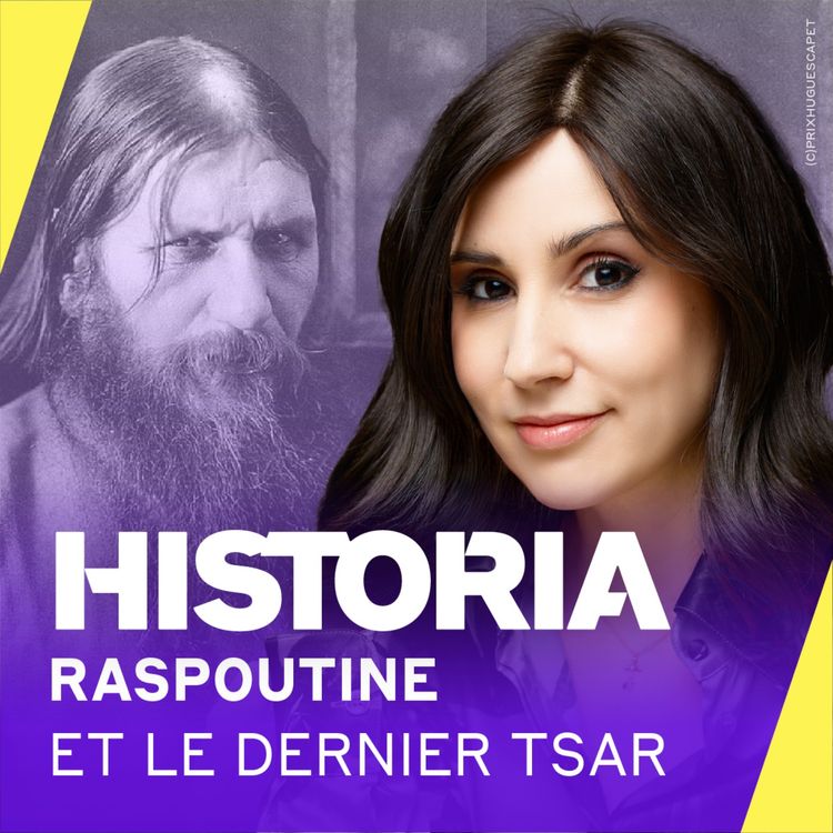 cover art for Raspoutine : l'étrange gourou qui a ensorcelé la cour de Nicolas II, dernier tsar de Russie [4/4] – Mythe, mœurs controversées et influence politique – Entretien avec Alexandre Jevakhoff