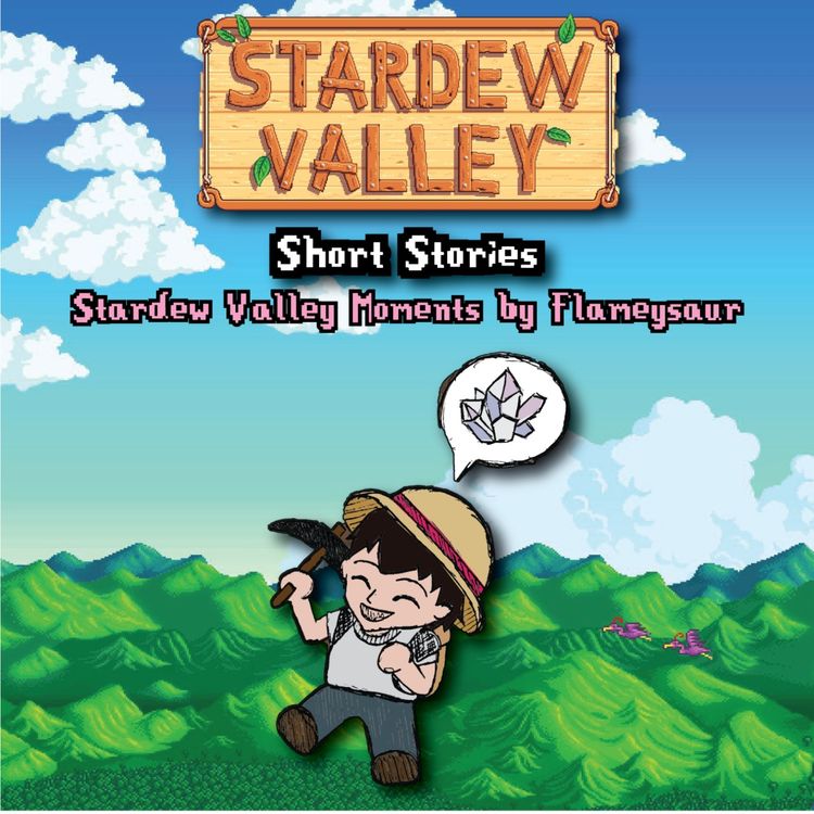 cover art for Episode 1 - Stardew Valley Moments by Flameysaur