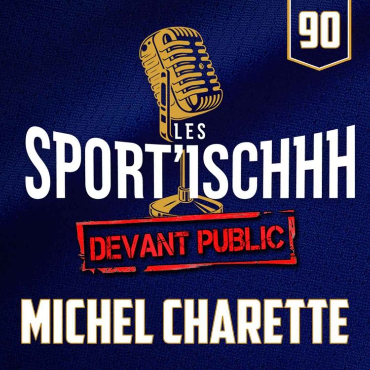 cover art for Les Sport'ischhh - Épisode 90 - Michel Charette