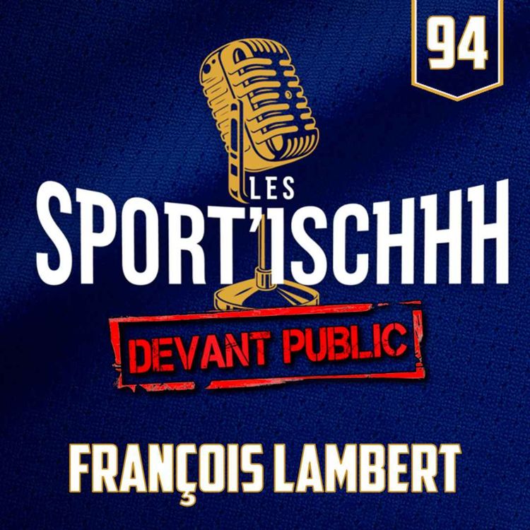 cover art for Les Sport'ischhh - Épisode 94 - François Lambert