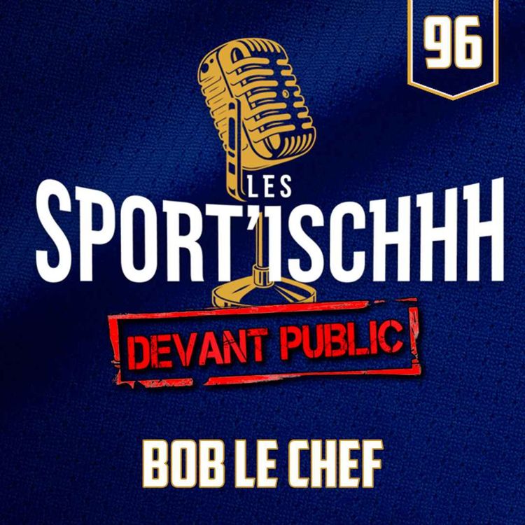 cover art for Les Sport'ischhh - EP 96 - Bob Le Chef