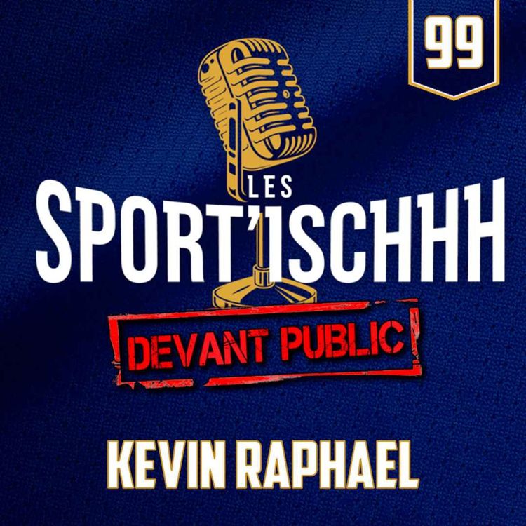 cover art for Les Sport'ischhh - EP 99 - Kevin Raphael