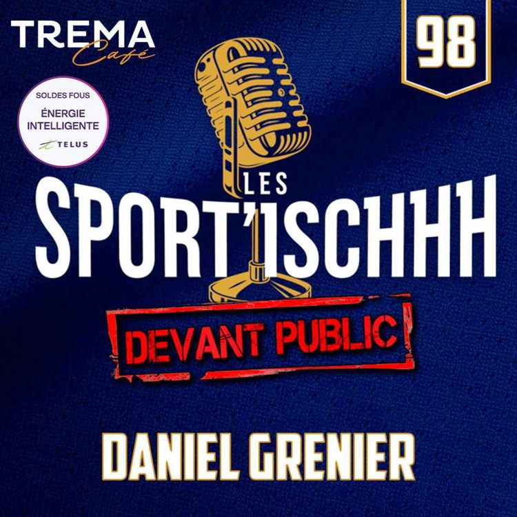 cover art for Les Sport'ischhh - EP 98 - Daniel Grenier