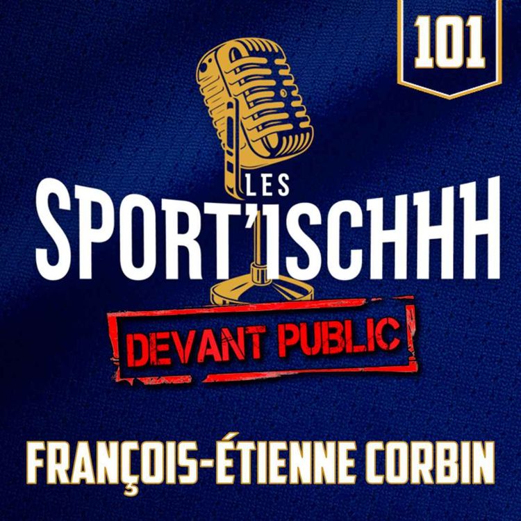 cover art for Les Sport'ischhh - EP 101 - François-Étienne Corbin