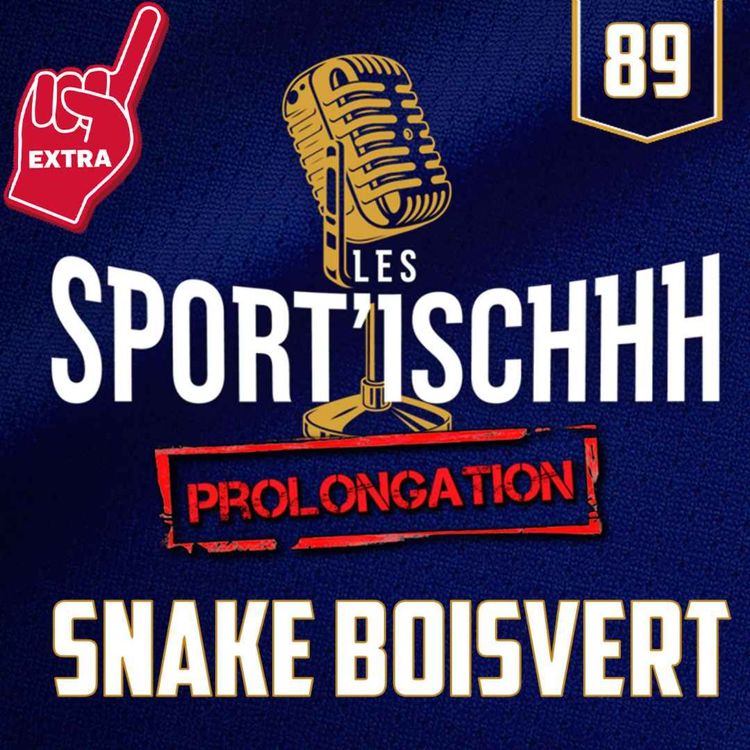 cover art for La prolongation des Sport'ischhh - EP 89 - Simon "Snake" Boisvert