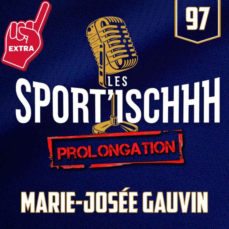 cover art for La prolongation des Sport'ischhh - EP 97 - Marie-Josée Gauvin