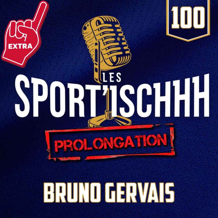 cover art for La prolongation des Sport'ischhh - EP 100 - Bruno Gervais