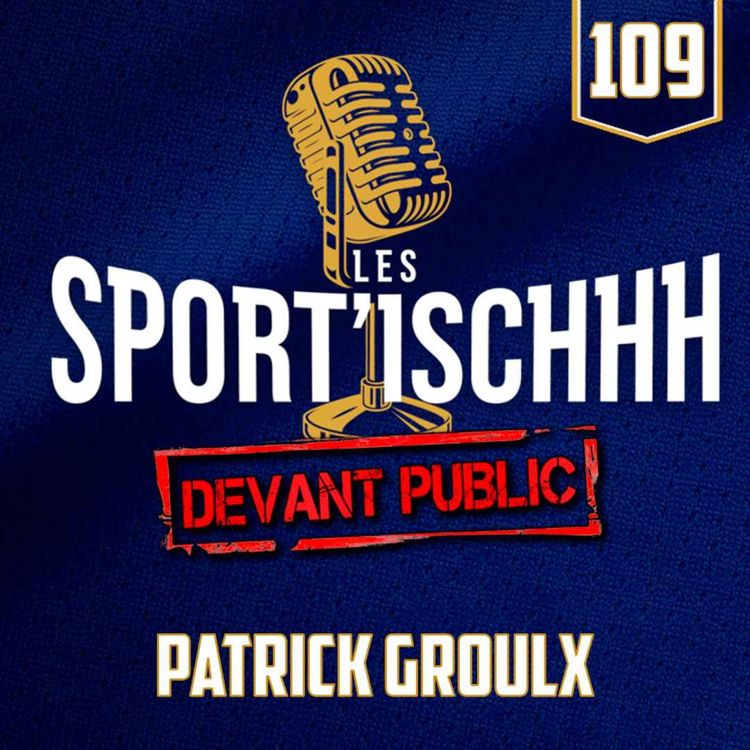cover art for Les Sport'ischhh - EP 109: Patrick Groulx