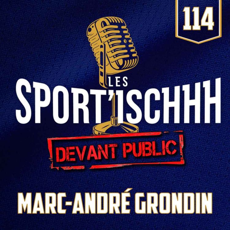 cover art for Les Sport'ischhh - EP114: Marc-André Grondin