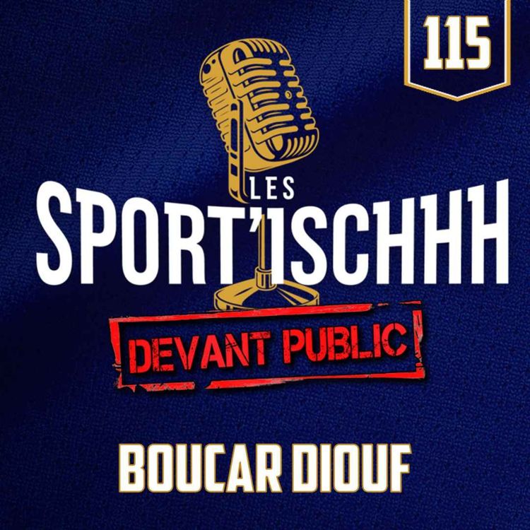 cover art for Les Sport'ischhh - EP 115 - Boucar Diouf
