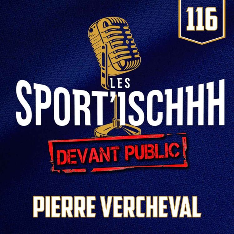cover art for Les Sport'ischhh - EP116 - Pierre Vercheval