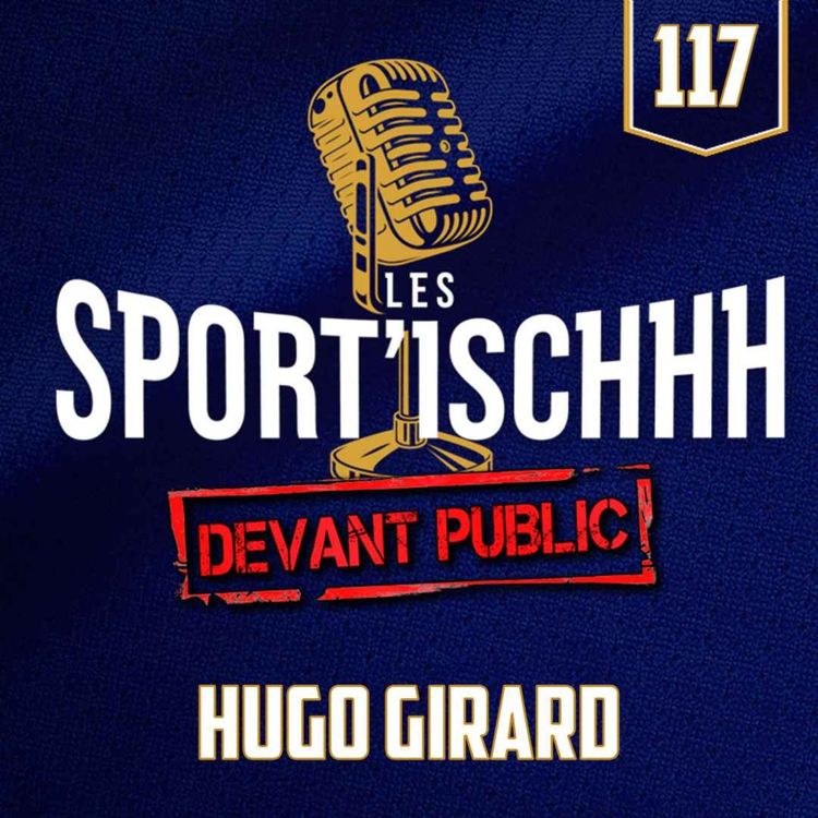 cover art for Les Sport'ischhh - EP117 - Hugo Girard