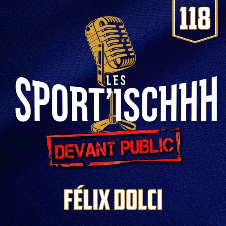 cover art for Les Sport'ischhh - EP118 - Félix Dolci